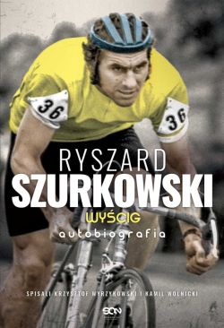 Okadka ksiki - Ryszard Szurkowski. Wycig. Autobiografia