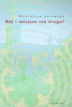 Okadka ksiki - Raj - miejsce czy droga ?