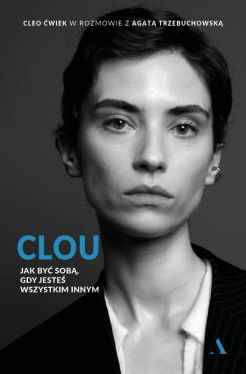 Okadka ksiki - Clou. Jak by sob, gdy jeste wszystkim innym