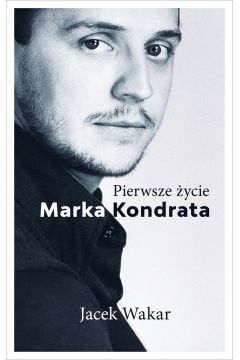 Okadka ksiki - Pierwsze ycie Marka Kondrata 