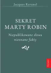 Okadka ksiki - Sekret Marty Robin. Niepublikowane sowa, nieznane fakty