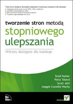 Okadka ksiki - Tworzenie stron metod stopniowego ulepszania. Witryny dostpne dla kadego