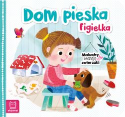 Okadka ksiki - Dom pieska Figielka. Maluchy kochaj zwierzaki