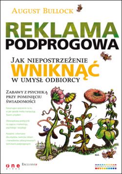 Okadka ksiki - Reklama podprogowa. Jak niepostrzeenie wnikn w umys odbiorcy