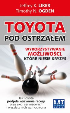 Okadka ksiki - Toyota pod ostrzaem. Wykorzystywanie moliwoci, ktre niesie kryzys