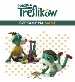 Okadka ksiki - Rodzina Treflikw. Czekamy na mam