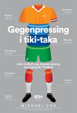 Okadka ksiki - Gegenpressing i tiki-taka. Jak rodzi si nowoczesny europejski futbol