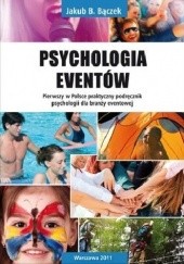 Okadka ksiki - Psychologia eventw. Pierwszy w Polsce praktyczny podrcznik psychologii dla brany eventowej