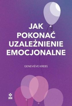 Okadka ksiki - Jak pokona uzalenienie emocjonalne