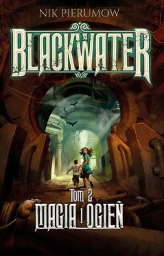 Okadka ksiki - Blackwater. Tom 2. Magia i ogie