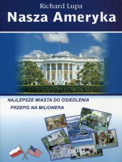 Okadka ksiki -  Nasza Ameryka. Najlepsze miasta do osiedlenia. Przepis na milionera