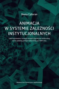 Okadka ksiki - Animacja w systemie zalenoci instytucjonalnych