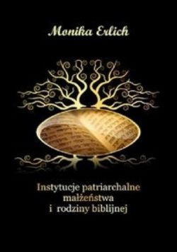 Okadka ksiki - Instytucje patriarchalne maestwa i rodziny biblijnej