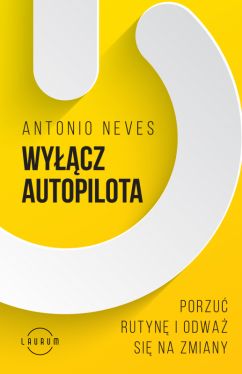 Okadka ksiki - Wycz autopilota. Porzu rutyn i odwa si na zmiany