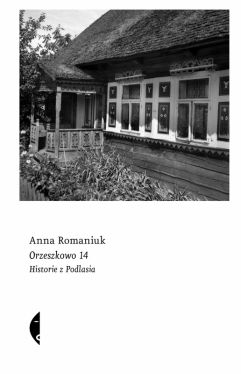 Okadka ksiki - Orzeszkowo 14. Historie z Podlasia