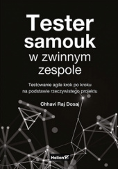 Okadka ksiki - Tester samouk w zwinnym zespole. Testowanie agile krok po kroku na podstawie rzeczywistego projektu