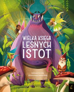 Okadka ksiki - Fantastyczne stworzenia. Wielka ksiga lenych istot