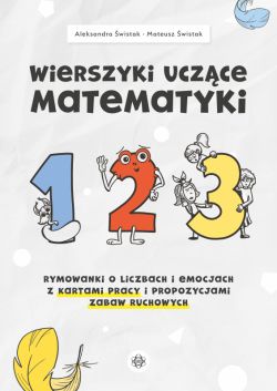 Okadka ksiki - Wierszyki uczce matematyki. Rymowanki o liczbach i emocjach z kartami pracy i propozycjami zabaw ruchowych