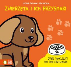 Okadka ksiki - Nowe zabawy malucha. Zwierzta i ich przysmaki