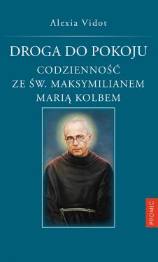 Okadka ksiki - Droga do pokoju. Codzienno ze w. Maksymilianem Mari Kolbem