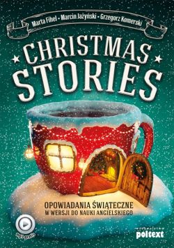 Okadka ksiki - Christmas Stories. Opowiadania witeczne w wersji do nauki angielskiego