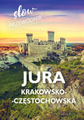 Okadka ksiki - Slow przewodnik. Jura Krakowska-Czstochowska