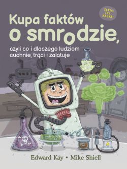 Okadka ksiki - Kupa faktw o smrodzie, czyli co i dlaczego ludziom cuchnie, trci i zalatuje