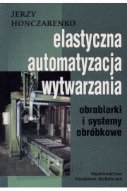 Okadka ksiki - Elastyczna Automatyzacja Wytwarzania obrabiarki i systemy obrbkowe