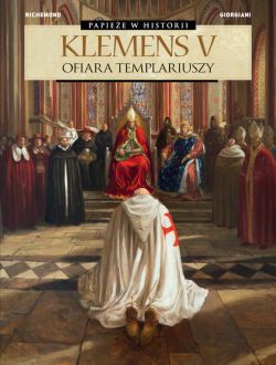 Okadka ksiki - Klemens V. Ofiara templariuszy