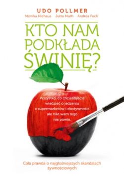 Okadka ksiki - Kto nam podkada wini? Wszystko co chcielibycie wiedzie o jedzeniu z supermarketw i ekoywnoci ale nikt wam tego nie powie