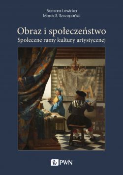 Okadka ksiki - Obraz i spoeczestwo. Spoeczne ramy kultury artystycznej