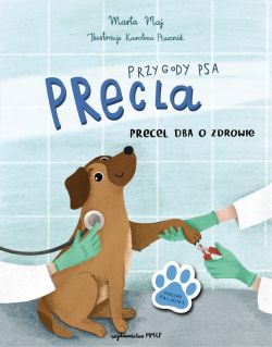 Okadka ksiki - Przygody psa Precla. Precel dba o zdrowie