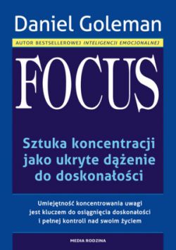 Okadka ksiki - Focus. Sztuka koncentracji jako ukryte denie do doskonaoci