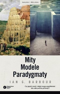 Okadka ksiki - Mity, Modele, Paradygmaty. Studium porwnawcze nauk przyrodniczych i religii