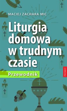 Okadka ksiki - Liturgia domowa w trudnym czasie. Przewodnik