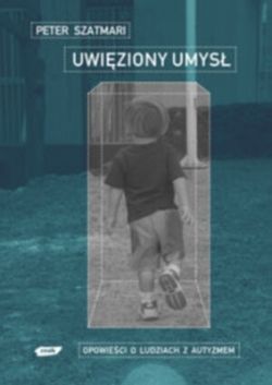 Okadka ksiki - Uwiziony umys. Opowieci o ludziach z autyzmem