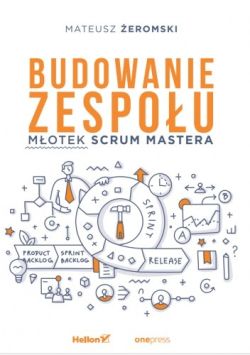 Okadka ksiki - Budowanie zespou. Motek Scrum Mastera