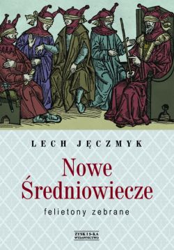 Okadka ksiki - Nowe redniowiecze. Felietony zebrane