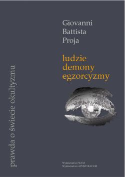 Okadka ksiki - Ludzie, demony, egzorcyzmy. Prawda o wiecie okultyzmu