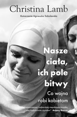 Okadka ksiki - Nasze ciaa, ich pole bitwy. Co wojna robi kobietom