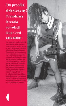 Okadka ksiki - Do przodu, dziewczyny!. Prawdziwa historia rewolucji Riot Grrrl