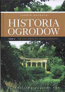 Okadka ksiki - Historia ogrodw. Tom 2. Od XVIII wieku do wspczesnoci