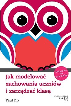 Okadka ksiki - Jak modelowa zachowania uczniw i zarzdza klas