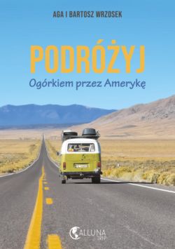 Okadka ksiki - PODRӯYJ Ogrkiem przez Ameryk