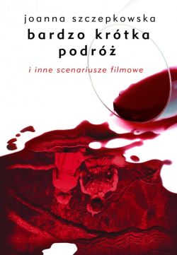 Okadka ksiki - Bardzo krtka podr i inne scenariusze filmowe