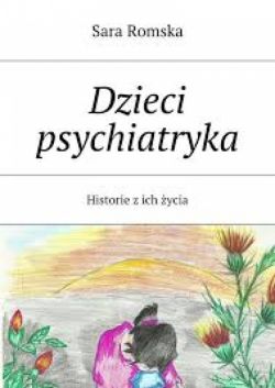 Okadka ksiki - Dzieci psychiatryka.Historie z ich ycia