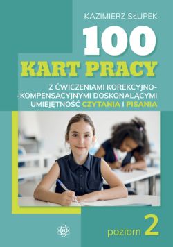 Okadka ksiki - 100 kart pracy z wiczeniami korekcyjno-kompensacyjnymi doskonalcymi umiejtno czytania i pisania. Poziom 2