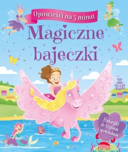 Okadka ksiki - Opowieci na 5 minut. Magiczne bajeczki