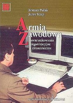 Okadka ksiki - Armia zawodowa- uwarunkowania organizacyjne i ekonomiczne 