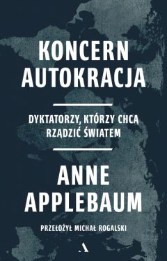 Okadka ksiki - Koncern Autokracja. Dyktatorzy, ktrzy chc rzdzi wiatem